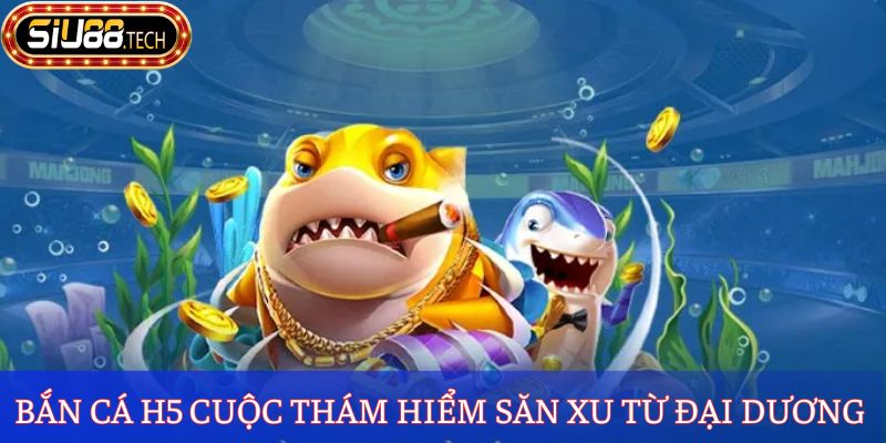 Bắn Cá H5