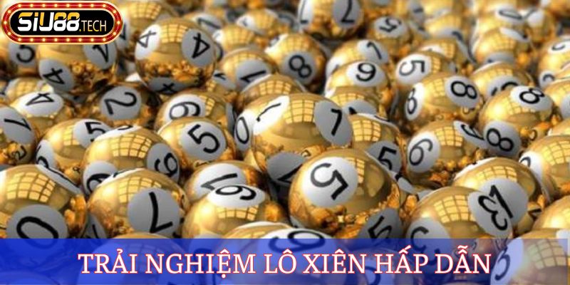 Trải nghiệm lô xiên hấp dẫn