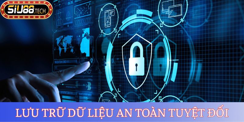 Chính Sách Bảo Mật SIU88 2 Lưu trữ dữ liệu tuyệt đối an toàn