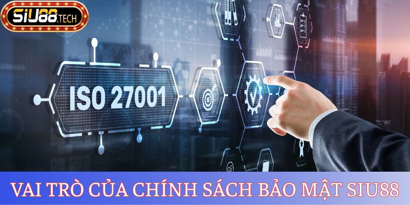Chính Sách Bảo Mật SIU88 1 Vai trò của chính sách bảo mật SIU88