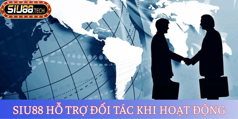Đại Lý SIU88 1 SIU88 hỗ trợ đối tác khi hoạt động