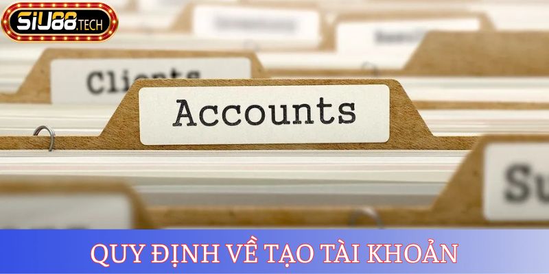 Quy định về tạo tài khoản
