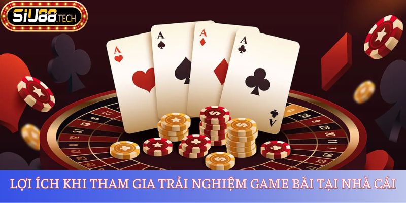 Game Bài SIU88 1 Lợi ích khi tham gia trải nghiệm tại nhà cái