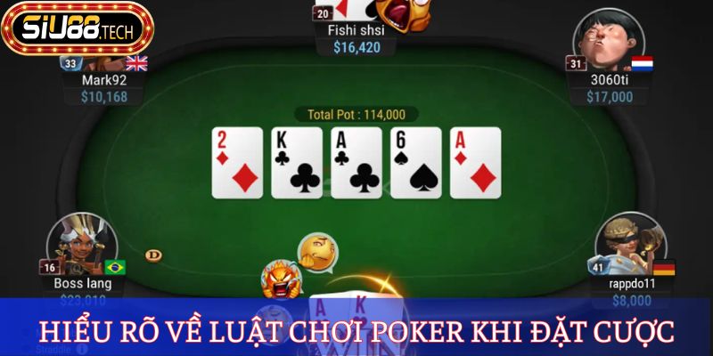 Hiểu rõ về luật chơi Poker khi đặt cược