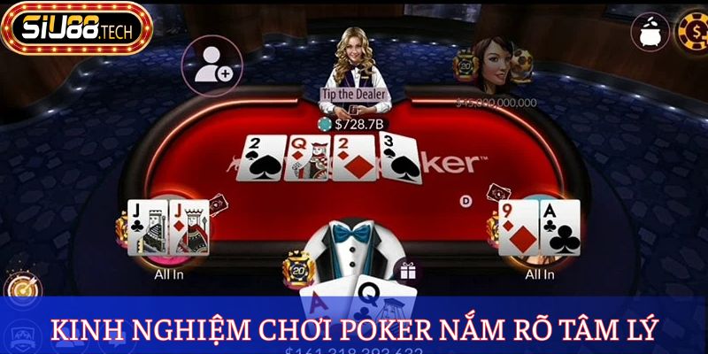 Kinh nghiệm chơi Poker nắm rõ tâm lý
