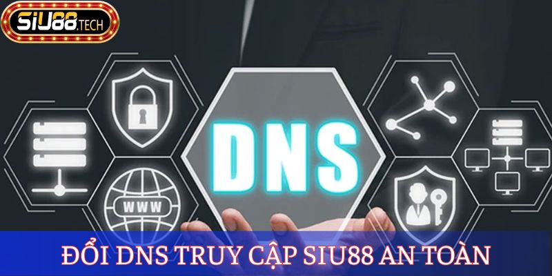 Link Vào SIU88 - Cập Nhật Nhanh Chóng, Giải Trí An Toàn 3 Đổi DNS truy cập Siu88 an toàn
