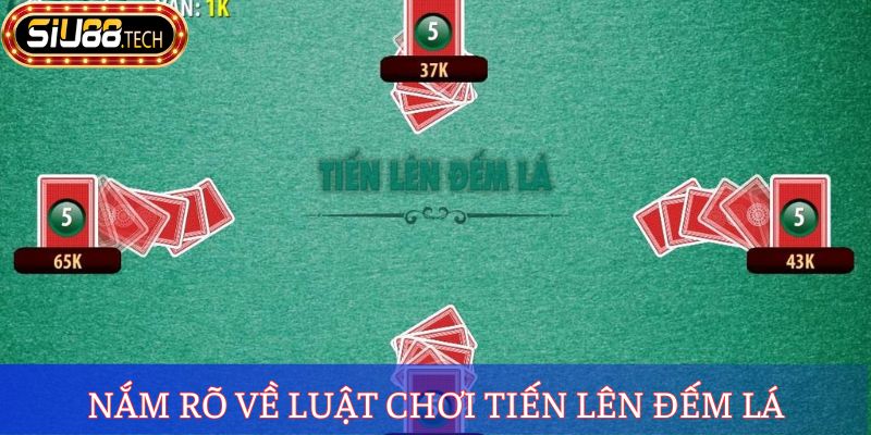 Nắm rõ về luật chơi tiến lên đếm lá