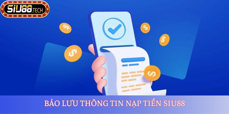 Bảo lưu thông tin nạp tiền SIU88