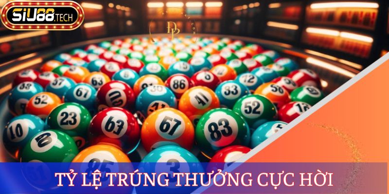 Tỷ lệ trúng thưởng cực hời