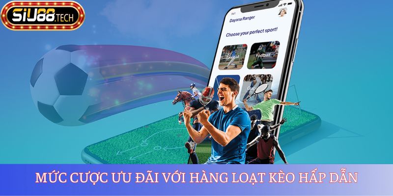 Thể Thao SIU88 1 Mức cược ưu đãi với hàng loạt kèo hấp dẫn