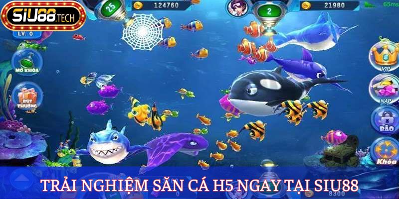 Trải nghiệm săn cá H5 ngay tại SIU88