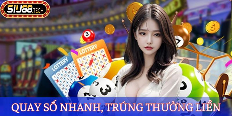 Quay số nhanh, trúng thưởng liền